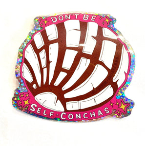 "Don’t be Self Conchas" Holographic Sticker